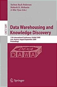 Data Warehousing and Knowledge Discovery: 11th International Conference, Dawak 2009 Linz, Austria, August 31-September 2, 2009 Proceedings (Paperback, 2009)