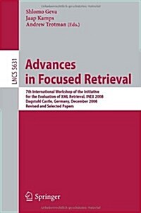 Advances in Focused Retrieval: 7th International Workshop of the Initiative for the Evaluation of XML Retrieval, INEX 2008, Dagstuhl Castle, Germany, (Paperback)