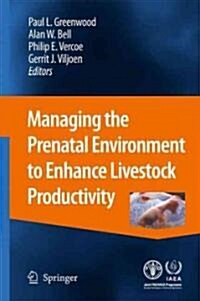 Managing the Prenatal Environment to Enhance Livestock Productivity (Hardcover)