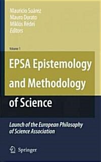 Epsa Epistemology and Methodology of Science: Launch of the European Philosophy of Science Association (Hardcover, 2010)