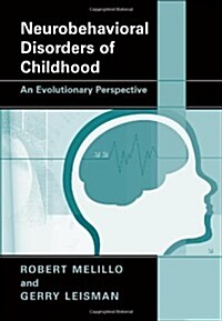 Neurobehavioral Disorders of Childhood: An Evolutionary Perspective (Paperback, 2010)