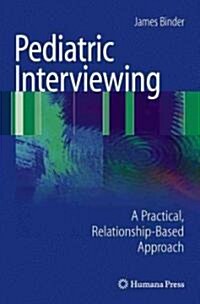 Pediatric Interviewing: A Practical, Relationship-Based Approach (Paperback)