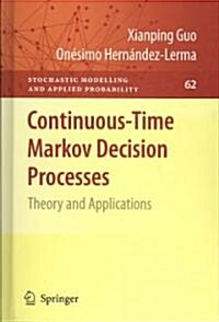 Continuous-Time Markov Decision Processes: Theory and Applications (Hardcover)