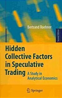 Hidden Collective Factors in Speculative Trading: A Study in Analytical Economics (Hardcover, 2, 2009)