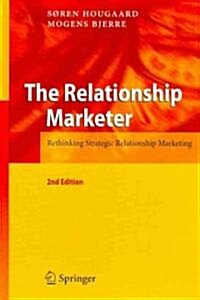 The Relationship Marketer: Rethinking Strategic Relationship Marketing (Hardcover, 2, 2010)