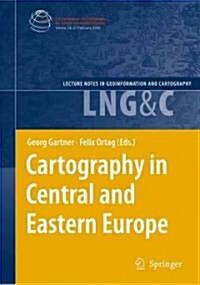 Cartography in Central and Eastern Europe: Selected Papers of the 1st ICA Symposium on Cartography for Central and Eastern Europe (Hardcover)