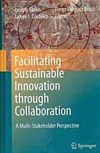Facilitating Sustainable Innovation Through Collaboration: A Multi-Stakeholder Perspective (Hardcover)