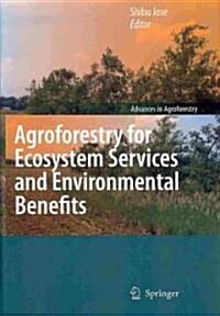 Agroforestry for Ecosystem Services and Environmental Benefits (Hardcover, 2009)