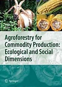 Agroforestry for Commodity Production: Ecological and Social Dimensions (Hardcover)