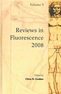 Reviews in Fluorescence, Volume 5 (Hardcover, 2008)