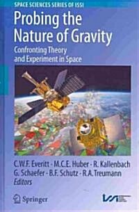Probing the Nature of Gravity: Confronting Theory and Experiment in Space (Hardcover, 2010)