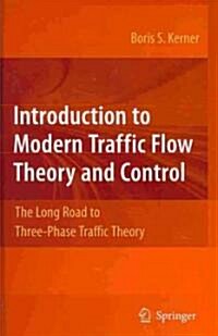 Introduction to Modern Traffic Flow Theory and Control: The Long Road to Three-Phase Traffic Theory (Hardcover)