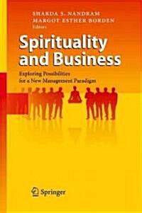 Spirituality and Business: Exploring Possibilities for a New Management Paradigm (Hardcover)