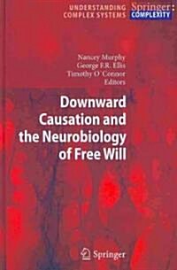 Downward Causation and the Neurobiology of Free Will (Hardcover)