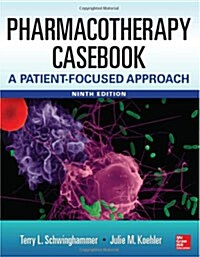 Pharmacotherapy Casebook: A Patient-Focused Approach (9th)