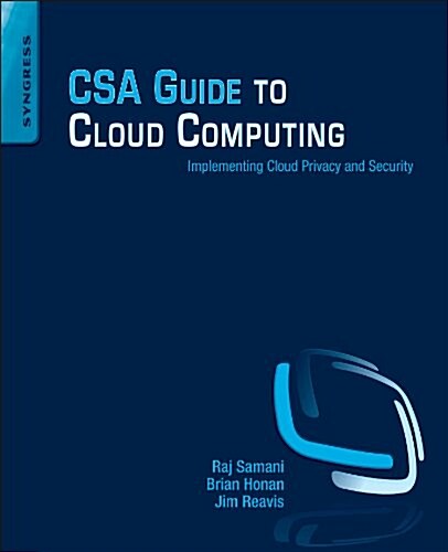CSA Guide to Cloud Computing: Implementing Cloud Privacy and Security (Paperback)