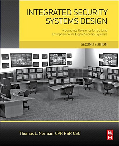 Integrated Security Systems Design: A Complete Reference for Building Enterprise-Wide Digital Security Systems (Hardcover, 2)