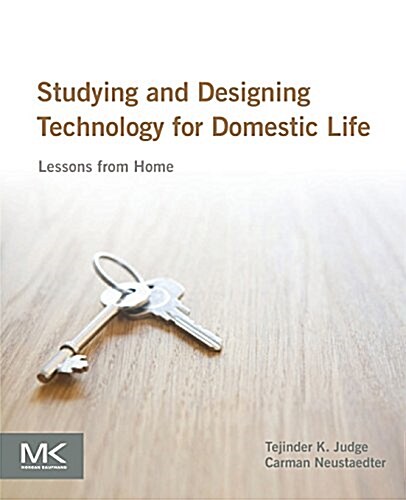 Studying and Designing Technology for Domestic Life: Lessons from Home (Paperback)