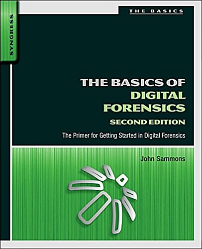 The Basics of Digital Forensics: The Primer for Getting Started in Digital Forensics (Paperback, 2, Revised)