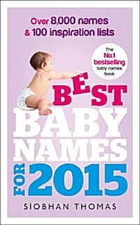 Best Baby Names for 2015 : Over 8,000 Names and 100 Inspiration Lists (Paperback)