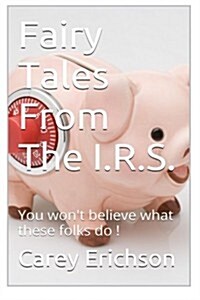 Fairy Tales from the I.r.s. (Paperback)