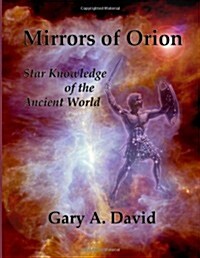 Mirrors of Orion: Star Knowledge of the Ancient World (Paperback)