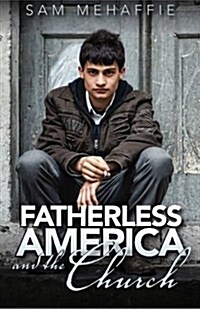 Fatherless America and the Church (Paperback)