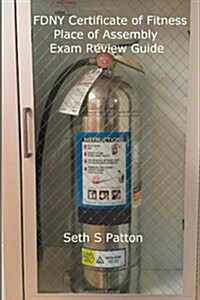 Fdny Certificate of Fitness Place of Assembly Exam Review Guide: F03 Premises Related and F04 Temporary Safety Personnel (Paperback)