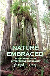 Nature Embraced: Reflections of an Interpretive Naturalist (Paperback)