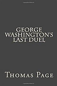 George Washingtons Last Duel (Paperback)