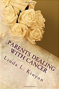 Parents Dealing with Cancer: Favorite Excerpts from Parentsdealingwithcancer.com (Paperback)