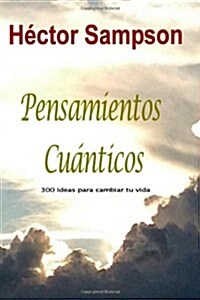 Pensamientos Cuanticos: 300 Ideas Para Cambiar Tu Vida (Paperback)