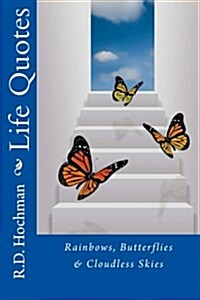 Rainbows, Butterflies & Cloudless Skies: Life Quotes (Paperback)