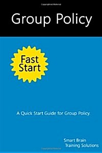 Group Policy Fast Start: A Quick Start Guide for Group Policy (Paperback)
