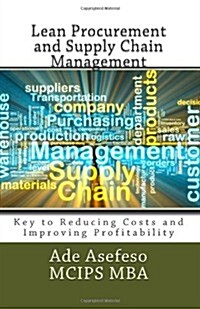 Lean Procurement and Supply Chain Management: Key to Reducing Costs and Improving Profitability (Paperback)