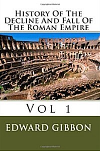 History of the Decline and Fall of the Roman Empire: Vol 1 (Paperback)