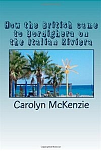 How the British Came to Bordighera on the Italian Riviera (Paperback)