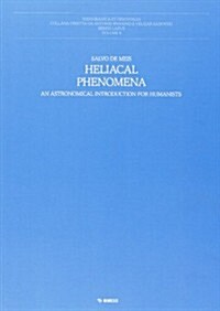 Heliacal Phenomena: An Astronomical Introduction for Humanists (Paperback)