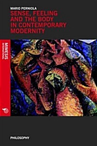 Sense, Feeling and the Body in Contemporary Modernity (Paperback)