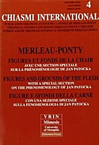 Chiasmi International 4: Merleau-Ponty. Figures Et Fonds de la Chair.Merleau-Ponty. Figures and Grounds of the Flesh.Merleau-Ponty. Figure E Sf (Paperback, 2, Revised)