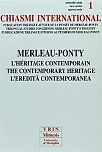 Chiasmi International 1: Merleau-Ponty. LHeritage Contemporain.Merleau-Ponty. the Contemporary Heritage.Merleau-Ponty. LEredita Contemporanea (Paperback, 2)