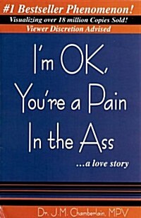 Im Ok, Youre a Pain in the Ass (Paperback)