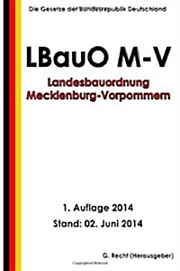 Landesbauordnung Mecklenburg-Vorpommern (Lbauo M-V) Vom 18. April 2006 (Paperback)
