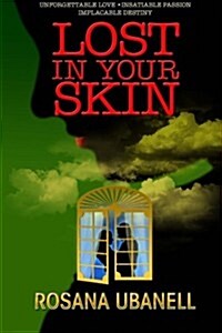 Lost in Your Skin: Love, Passion, Destiny. (Paperback)