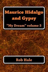 Maurice, Hidalgo, and Gypsy: My Dream (Paperback)