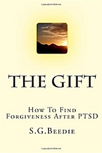 The Gift: Finding Forgiveness After Ptsd (Paperback)