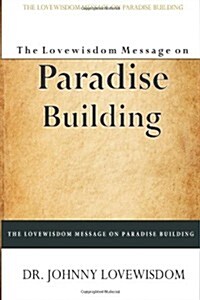 The Lovewisdom Message on Paradise Building (Paperback)
