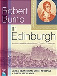 Robert Burns in Edinburgh : A literary guidebook with walking maps of Burns time in Edinburgh (Paperback)