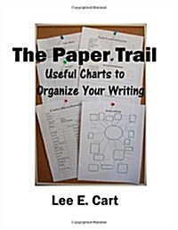 The Paper Trail: Useful Charts to Organize Your Writing (Paperback)