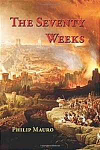 The Seventy Weeks: And the Great Tribulation (Paperback)